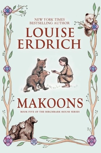 Louise Erdrich - Makoons.