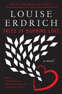 Louise Erdrich - Tales of Burning Love - A Novel.