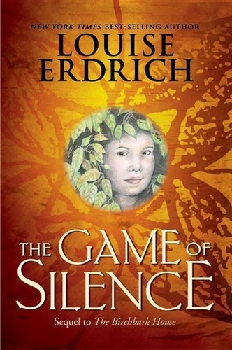 Louise Erdrich - The Game of Silence.
