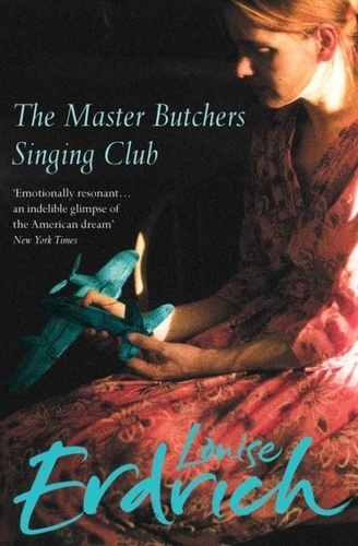 Louise Erdrich - The Master Butchers Singing Club.