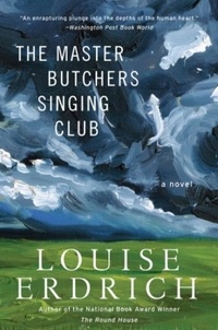 Louise Erdrich - The Master Butchers Singing Club.