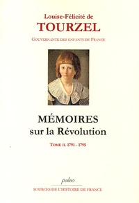 Louise-Félicité de Tourzel - Mémoires sur la Révolution - Tome 2, 1791-1795.