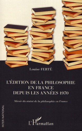 L'édition de la philosophie en France depuis les années 1970. Miroir du statut de la philosophie en France