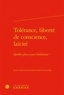 Louise Ferté et Lucie Rey - Tolérance, liberté de conscience, laïcité - Quelle place pour l'athéisme ?.