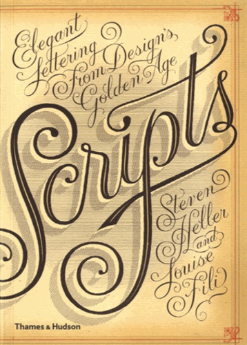 Louise Fili et Steven Heller - Scripts - Elegant Lettering From Design Golden Age.