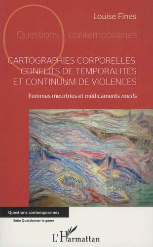 Cartographies corporelles, conflits de temporalité et continuum de violences. Femmes meurtries et médicaments nocifs