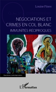 Louise Fines - Négociations et crimes en col blanc - Immunités réciproques.