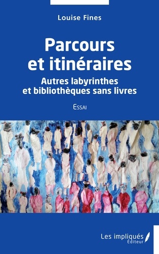 Parcours et itinéraires. Autres labyrinthes et bibliothèques sans livres