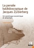 Louise Fontaine - La pensée kaléidoscopique de Jacques Zylberberg - Un sociologue excentrique et attachant.