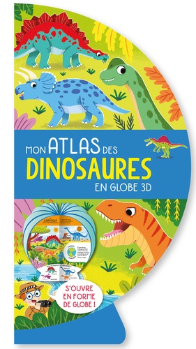 Louise Forshaw - Mon atlas des dinosaures en globe 3D.