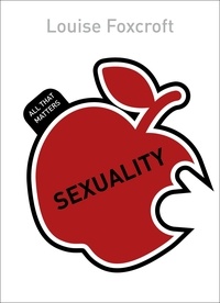 Louise Foxcroft - Sexuality: All That Matters.