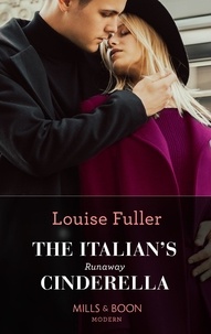 Louise Fuller - The Italian's Runaway Cinderella.