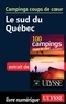 Louise Gaboury et Louise Gagnon - 100 campings coups de coeur au Québec - Campings couops de coeur : le Sud du Québec.