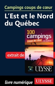 Louise Gaboury et Louise Gagnon - 100 campings coups de coeur au Québec - Campings coups de coeur l'Est et le Nord du Québec.