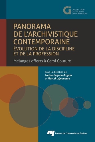 Louise Gagnon-Arguin et Marcel Lajeunesse - Panorama de l'archivistique contemporaine - Evolution de la discipline et de la profession : mélanges offerts à Carol Couture.