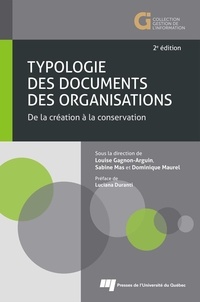 Louise Gagnon-Arguin et Sabine Mas - Typologie des documents des organisations - De la création à la conservation.