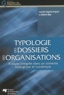 Louise Gagnon-Arguin et Sabine Mas - Typologie des dossiers des organisations - Analyse intégrée dans un contexte analogique et numérique.