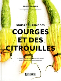 Sous le charme des courges et des citrouilles - 75 recettes irrésistibles pour découvrir leurs savoureuses personnalités.pdf