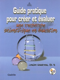 Louise Gaudreau - Guide pratique pour créer et évaluer une recherche scientifique en éducation.