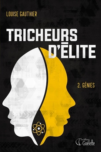 Louise Gauthier - Tricheurs d'élite Tome 2.Génies - Deuxième tome de la série Tricheurs d'élite.