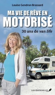Louise Gendron Brassard - Ma vie de rêve en motorisé - 30 ans de van life.