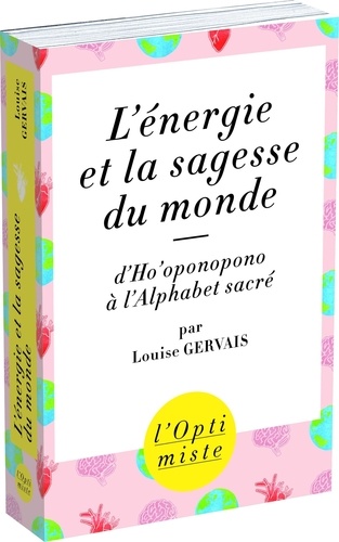 L'énergie et la sagesse du monde. D'Ho'oponopono à l'alphabet sacré