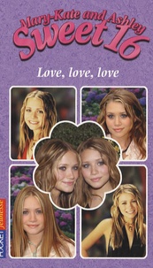 Louise Gikow - Mary-Kate and Ashley Sweet 16 Tome 13 : Love, love, love.