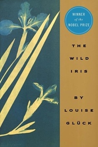 Louise Glück - Wild Iris.