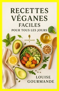 Recettes Véganes Faciles pour Tous les Jours