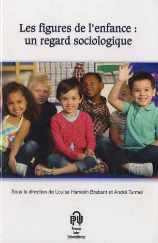 Louise Hamelin-Brabant et André Turmel - Les figures de l'enfance - Un regard sociologique.