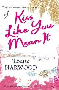 Louise Harwood - Kiss Like You Mean It.