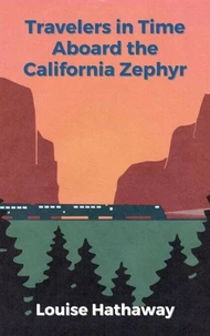Travelers in Time Aboard the California Zephyr