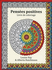 Louise Hay et Alberta Hutchinson - Pensées positives - Livre de coloriage.