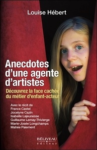 Louise Hébert - Anecdotes d'une agente d'artistes - Découvrez la face cachée du métier d'enfant-acteur.