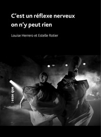 Louise Herrero et Estelle Rotier - C'est un réflexe nerveux on n'y peut rien.