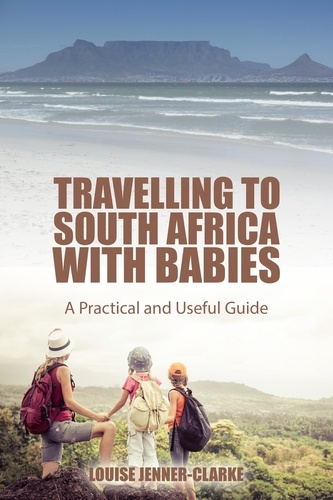  Louise Jenner-Clarke - Travelling to South Africa with Babies.