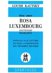 Louise Kautsky - Mon amie Rosa Luxembourg.