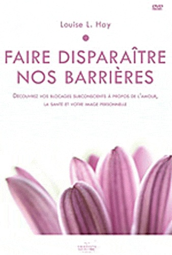 Louise-L Hay - Faire disparaitre nos barrières. 1 DVD