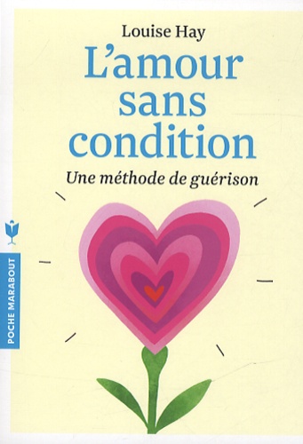 Louise-L Hay - L'amour sans condition - Une méthode de guérison.