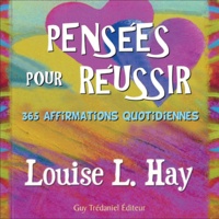Louise-L Hay - Pensées pour réussir - 365 affirmations quotidiennes.