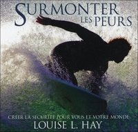 Louise-L Hay - Surmonter les peurs. 1 CD audio