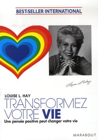 Louise-L Hay - Transformez votre vie.