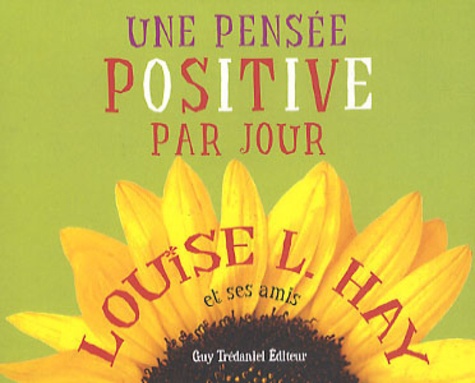 Louise-L Hay - Une pensée positive par jour.