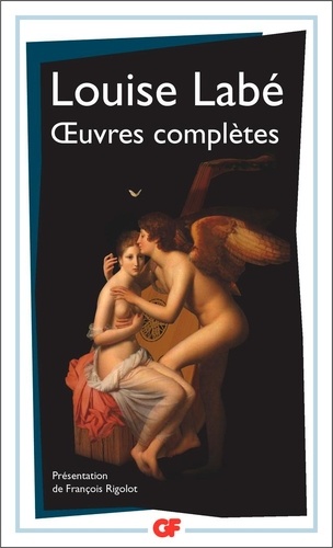 Oeuvres complètes. Sonnets-élégies débat de folie et d'amour