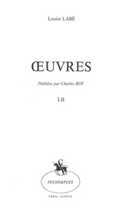 Louise Labé et Charles Boy - Œuvres - Publiées par Charles Boy. 2 volumes en 1 volume. Réimpression de l'édition de 1887..