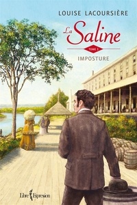 Louise Lacoursière - La Saline  : La Saline, tome 1 - Imposture.