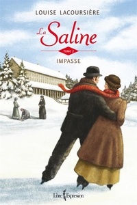 Louise Lacoursière - La Saline  : La Saline, tome 2 - Impasse.