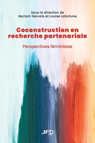 Louise Lafortune et Myriam Gervais - Coconstruction en recherche partenariale - Perspectives féministes.