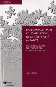 Louise Lafortune - L'accompagnement et l'évaluation de la réflexivité en santé - Des applications en éducation et en formation.
