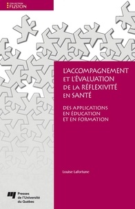 Louise Lafortune - L'accompagnement et l'évaluation de la réflexivité en santé - Des applications en éducation et en formation.